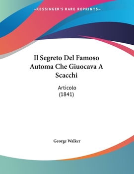 Paperback Il Segreto Del Famoso Automa Che Giuocava A Scacchi: Articolo (1841) [Italian] Book