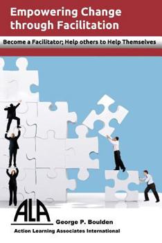 Paperback Empowering Change Through Facilitation: Become a Facilitator; Help Others to Help Themselves Book