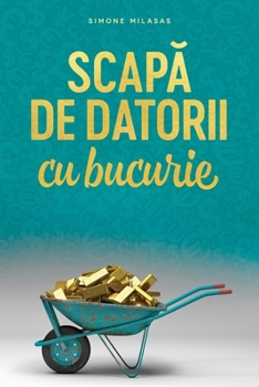 Paperback Scapă de datorii cu bucurie (Romanian) [Romanian] Book