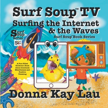 Surf Soup TV Surfing the Internet & the Waves : Fun Story about Technology the Internet and Learning to Unplug