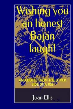 Paperback Wishing you an honest Bajan laugh!: Anecdotes From the Other Side of a Job Book