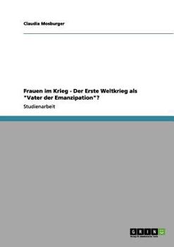 Paperback Frauen im Krieg. Der Erste Weltkrieg als "Vater der Emanzipation"? [German] Book