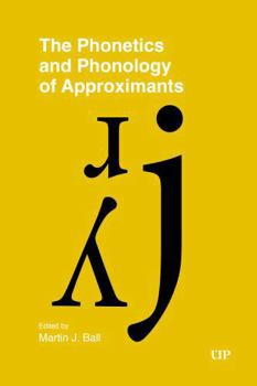 Hardcover The Phonetics and Phonology of Approximants Book