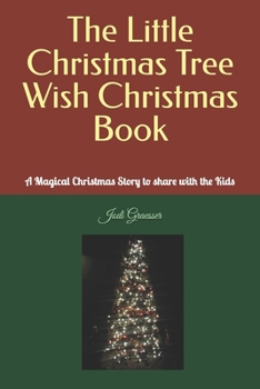 Paperback The Little Christmas Tree Wish Christmas Book: A Magical Christmas Story to share with the Kids Book