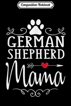 Paperback Composition Notebook: German Shepherd Mama - German Shepherd Lover Gift Journal/Notebook Blank Lined Ruled 6x9 100 Pages Book