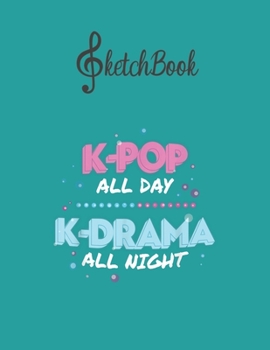 Paperback SketchBook: Funny Kpop Kdrama T Korean Music Lovers Kpop Gift Blank Kpop Sketchbook for Girls Teens Kids Journal College Marble Si Book
