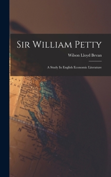Hardcover Sir William Petty: A Study In English Economic Literature Book