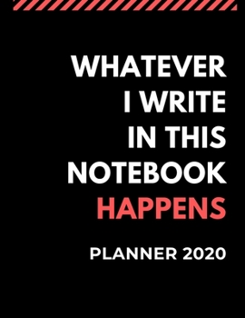 Paperback Whatever I Write in this Notebook Happens: Planner 2020 for Entrepreneurs and Hustlers Book