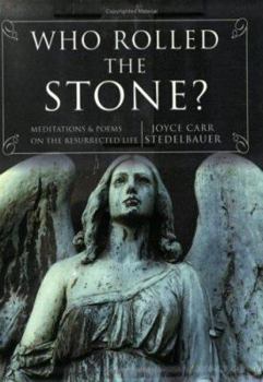 Paperback Who Rolled the Stone: Meditations & Poems on the Resurrected Life Book