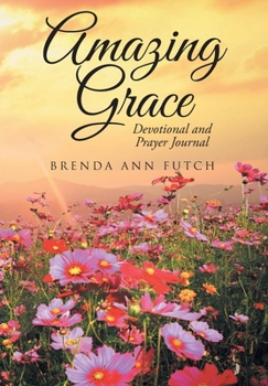 Hardcover Amazing Grace: Devotional and Prayer Journal Book