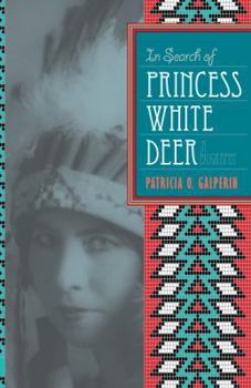 In Search of Princess White Deer: The Biography of Esther Deer