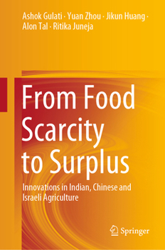 Hardcover From Food Scarcity to Surplus: Innovations in Indian, Chinese and Israeli Agriculture Book