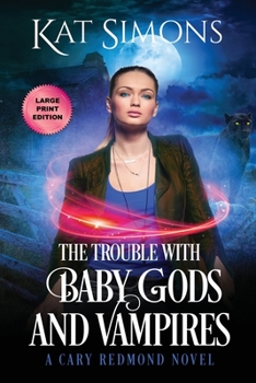 The Trouble with Baby Gods and Vampires : A Cary Redmond Novel - Book #4 of the Cary Redmond
