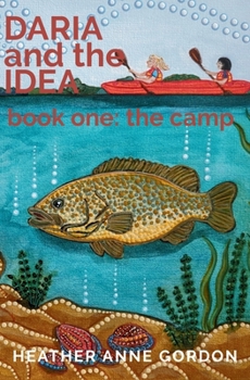 DARIA and the IDEA book one: the camp: book one: the camp
