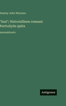 "Susi"; Historiallinen romaani Perttuliyön ajalta: suuraakkosin (Finnish Edition)
