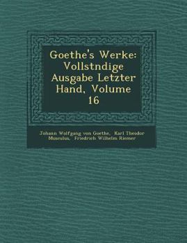 Goethes Werke, 1802, 1803, Vol. 16 - Book #16 of the Goethe's Werke 1827-30