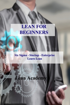 Paperback Lean for Beginners: Six Sigma - Startup - Enterprise Learn Lean Book