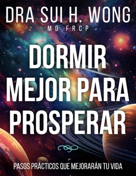 Paperback Dormir Mejor Para Prosperar: Pasos prácticos que mejorarán tu vida [Spanish] Book