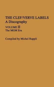 The Clef/Verve Labels: A Discography (2 Volume Set) Volume I: The Norman Granz Era; Volume II: The MGM Era (Discographies)