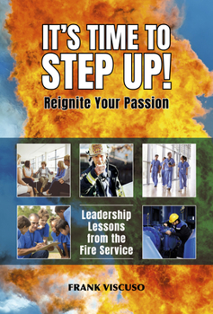 Hardcover It's Time to Step Up!: Leadership Lessons from the Fire Service Book