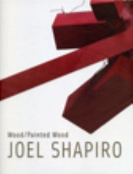 Hardcover WOOD / PAINTED WOOD - Joel Shapiro Book