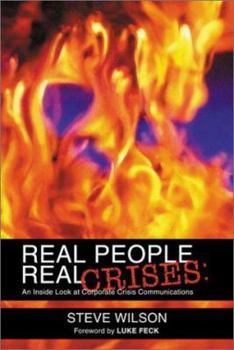 Paperback Real People, Real Crises: An Inside Look at Corporate Crisis Communications Book