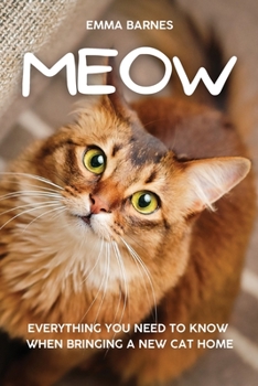 Paperback Meow: Everything You Need to Know When Bringing a New Cat Home Book