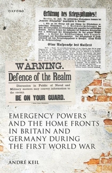Hardcover Emergency Powers and the Home Fronts in Britain and Germany During the First World War Book