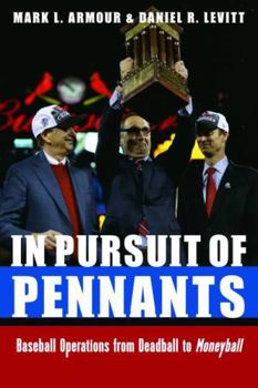 Hardcover In Pursuit of Pennants: Baseball Operations from Deadball to Moneyball Book