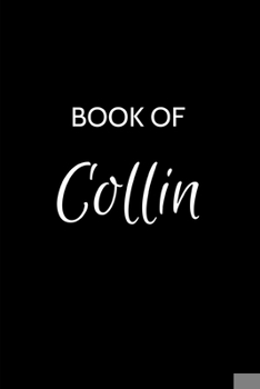 Paperback Collin Journal Notebook: A Gratitude Journal Notebook for Men Boys Fathers and Sons with the name Collin - Handsome Elegant Bold & Personalized Book