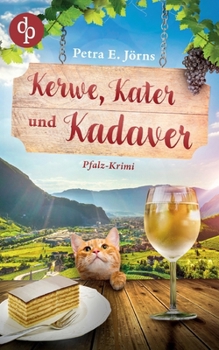 Kerwe, Kater und Kadaver Ein Pfalz-Regiokrimi mit Witz, Mord und ungleichem Ermittlerduo (German Edition)