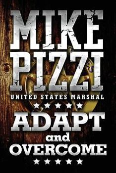 Paperback Mike Pizzi U.S. Marshal Adapt and Overcome Book