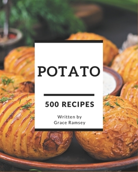 Paperback 500 Potato Recipes: Make Cooking at Home Easier with Potato Cookbook! Book