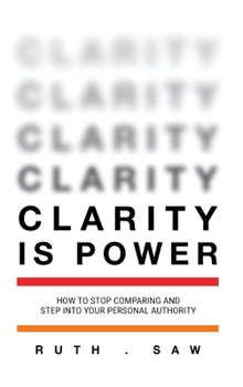 Hardcover Clarity is Power: How to stop comparing and step into your personal authority Book