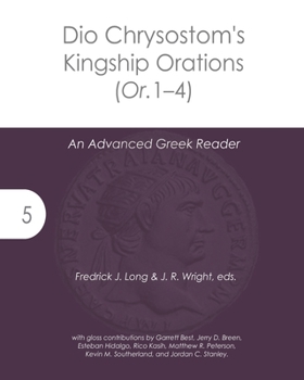 Paperback Dio Chrysostom's Kingship Orations (Or. 1-4): An Advanced Greek Reader Book