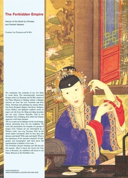 Hardcover The Forbidden Empire: Visions of the World by Chinese and Flemish Masters Book