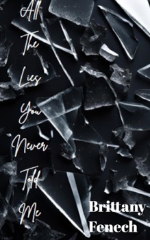 All The Lies You Never Told Me