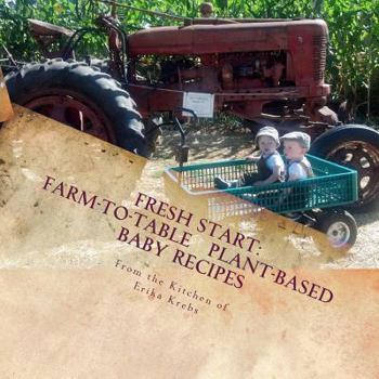 Paperback Fresh Start: Farm-to-Table, Plant-Based Baby Recipes Book