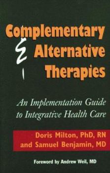 Paperback Complementary & Alternative Therapies: An Implementation Guide to Integrative Health Care Book