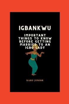 Paperback Igbankwu: Important things to know before getting married to an Igbo lady Book
