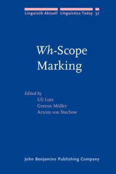 Wh-Scope Marking - Book #37 of the Linguistik Aktuell/Linguistics Today