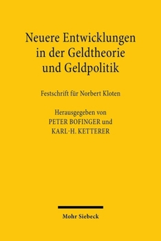 Neuere Entwicklungen in Der Geldtheorie Und Geldpolitik: Implikationen Fur Die Europaische Wahrungsunion. Festschrift Fur Norbert Kloten