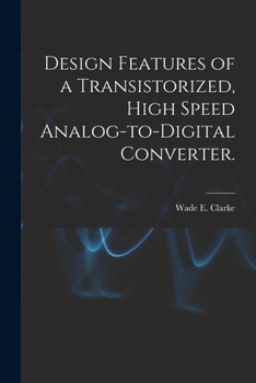 Paperback Design Features of a Transistorized, High Speed Analog-to-digital Converter. Book