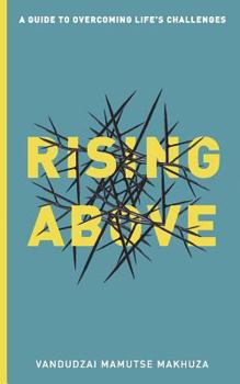 Paperback Rising Above: A Guide to Overcoming Life's Challenges Book