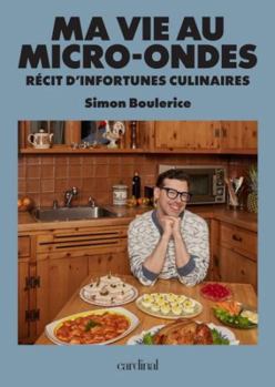 Paperback MA VIE AU MICRO-ONDES. RECIT D'INFORTUNES CULINAIRES [French] Book