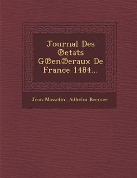 Paperback Journal Des &#8471;etats G&#8471;en&#8471;eraux De France 1484... [French] Book