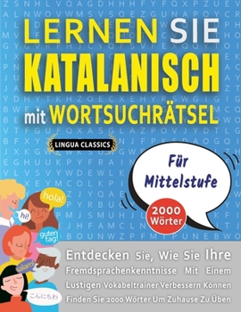 Paperback LERNEN SIE KATALANISCH MIT WORTSUCHRÄTSEL FÜR MITTELSTUFE - Entdecken Sie, Wie Sie Ihre Fremdsprachenkenntnisse Mit Einem Lustigen Vokabeltrainer Verb [German] Book