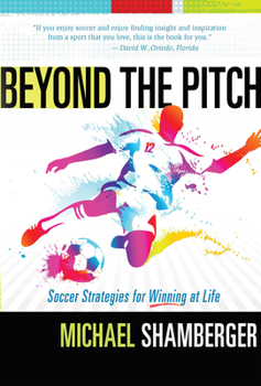 Paperback Beyond the Pitch: Soccer Strategies for Winning at Life Book