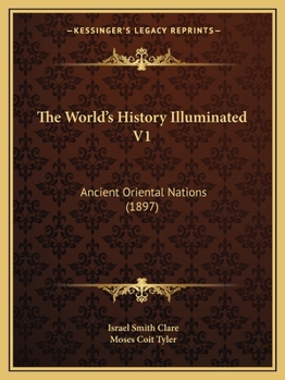 Paperback The World's History Illuminated V1: Ancient Oriental Nations (1897) Book