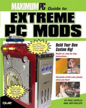 Paperback Maximum PC Guide to Extreme PC Mods Book